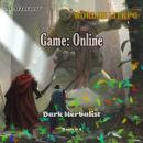 Game: Online (Dark Herbalist  Book#4): Worlds LitRPG Audiobook