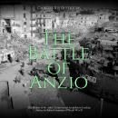 The Battle of Anzio: The History of the Allies’ Controversial Amphibious Landing during the Italian  Audiobook