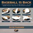 Baseball Is Back: A Complete Guide to Baseball in the 2020 Tokyo Olympic Summer Games Audiobook