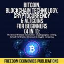 Bitcoin, Blockchain Technology, Cryptocurrency & Altcoins for Beginners (4 in 1): The Decentralized  Audiobook