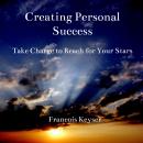 Creating Personal Success: Take Charge to Reach for Your Stars Audiobook