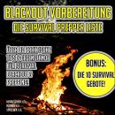 BLACKOUT VORBEREITUNG: DIE SURVIVAL PREPPER LISTE: Über 80 praktische Tips & Gegenstände für Surviva Audiobook