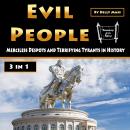 Evil People: Merciless Despots and Terrifying Tyrants in History Audiobook