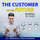 The Customer of the Future Bundle, 2 in 1 Bundle: Customer Engagement Tips and Customer Service Succ Audiobook