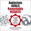Audacious Goals, Remarkable Results: How an Explorer, an Engineer and a Statesman Shaped our Modern  Audiobook