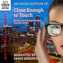 Close Enough to Touch Audiobook