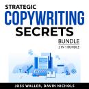Strategic Copywriting Secrets Bundle, 2 in 1 Bundle: Web Copywriting Secrets and Copywriting Expert Audiobook