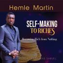 SELF-MAKING TO RICHES: Becoming Rich from Nothing Audiobook