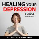 Healing Your Depression Bundle, 2 in 1 Bundle: Dealing With Depression and Fight Depression Audiobook