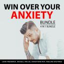 Win Over Your Anxiety Bundle, 4 in 1 Bundle: Fight Seasonal Anxiety, Break the Stress Habit, How to  Audiobook