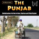The Punjab: Understanding the Sikh in India, Pakistan and Other Regions Audiobook
