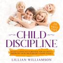 Child Discipline: 20 Easy & Effective Parenting Tips To Gently Discipline Your Child & Raise A Happy Audiobook