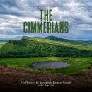 The Cimmerians: The History of the Ancient Indo-European Nomads in the Near East Audiobook