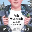 Mik Murdoch: Crisis of Conscience Audiobook