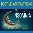 Bedtime Affirmations For Insomnia - instant sleep cycle: Rapid sleep pattern, deep sleep tools, good Audiobook