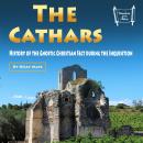 The Cathars: History of the Gnostic Christian Sect during the Inquisition Audiobook