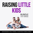 Raising Little Kids Bundle, 4 in 1 Bundle: Toddler Parenting, Raising Toddlers, Raising Independent  Audiobook