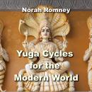Yuga Cycles for the Modern World: Profound Philosophy from Sanskrit Teachings Audiobook