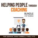 Helping People Through Coaching Bundle, 3 in 1 Bundle:: Online Coaching Success, Mentoring Blueprint Audiobook