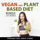 Vegan and Plant Based Diet Bundle, 2 in 1 Bundle: Vegan Kitchen and Plant Based Diet for Beginners Audiobook