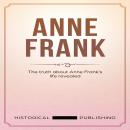 Anne Frank: The truth about Anne Frank's life revealed Audiobook