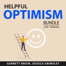 Helpful Optimism Bundle, 2 in 1 Bundle: Glass Half Full and Optimism and Positive Thinking Audiobook