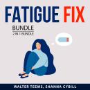 Fatigue Fix Bundle, 2 in 1 Bundle: Boost Your Energy and End Your Fatigue Audiobook