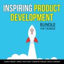 Inspiring Product Development Bundle, 4 in 1 Bundle: Product Creation Blueprint, How to Create a Bes Audiobook