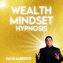 Wealth Mindset Hypnosis: Fast Effective Enjoyable Audiobook