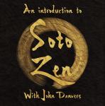 An Introduction to Buddhism, Zen and the Soto Tradition with John Danvers: How Zen ideas and practic Audiobook