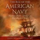 Rise of the American Navy: Maritime Battles Through the First Hundred Years Audiobook