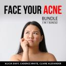 Face Your Acne Bundle, 3 in 1 Bundle: Get Rid of Acne, Acne Treatment, and Skin Care Routine Audiobook