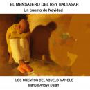 [Spanish] - EL MENSAJERO DEL REY BALTASAR: Un cuento de Navidad Audiobook