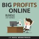 Big Profits Online Bundle, 2 in 1 Bundle: Big Online Selling and Marketing Strategy 101 Audiobook