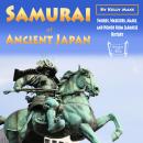 Samurai of Ancient Japan: Swords, Warriors, Masks, and Honor from Japanese History Audiobook