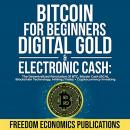 Bitcoin for Beginners: Digital Gold & Electronic Cash: The Decentralized Revolution Of BTC, Bitcoin  Audiobook