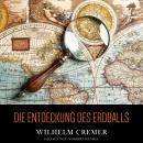 [German] - Die Entdeckung des Erdballs: Kühne Fahrten zu Wasser und zu Lande Audiobook