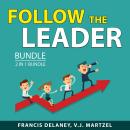 Follow The Leader Bundle, 2 in 1 Bundle: Leadership Communication and Leading by Inspiring Audiobook