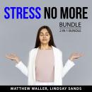 Stress No More Bundle, 2 in 1 Bundle: How to De-Stress and Stress-Free Life Audiobook