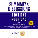 Summary and Discussions of Rich Dad Poor Dad by Robert Kiyosaki: What the Rich Teach Their Kids Abou Audiobook