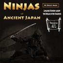 Ninjas of Ancient Japan: Japanese History about the Ninjas in the Shadows Audiobook