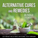 Alternative Cures and Remedies Bundle, 4 in 1 Bundle: Natural Cures and Remedies, The Alternative Ch Audiobook