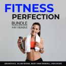 Fitness Perfection Bundle, 4 in 1 Bundle: Functional Fitness and Training, Fitness Motivation, Eat W Audiobook