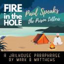 Fire in the Hole: Paul Speaks: The Prison Letters Audiobook