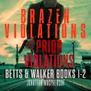 Betts & Walker (Books1-2): (Prior Violations & Brazen Violations) Audiobook