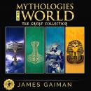 Mythologies of the World: The Great Collection: Classic Stories From the Greek, Celtic, Norse & Egyp Audiobook