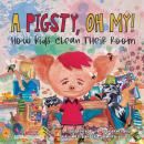 A Pigsty, Oh My!: How kids clean their room Audiobook