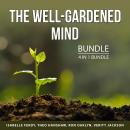 The Well-Gardened Mind Bundle, 4 in 1 Bundle: Your Own Vegetable Garden, Your Own Fruit Garden, Begi Audiobook