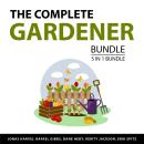 The Complete Gardener Bundle, 5 in 1 Bundle: Lawn Care Secrets, Landscape Solutions, Organic Gardeni Audiobook