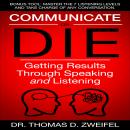 Communicate or Die: Getting Results Through Speaking and Listening Audiobook